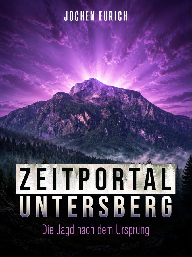 ZEITPORTAL UNTERSBERG Die Jagd nach dem Ursprung